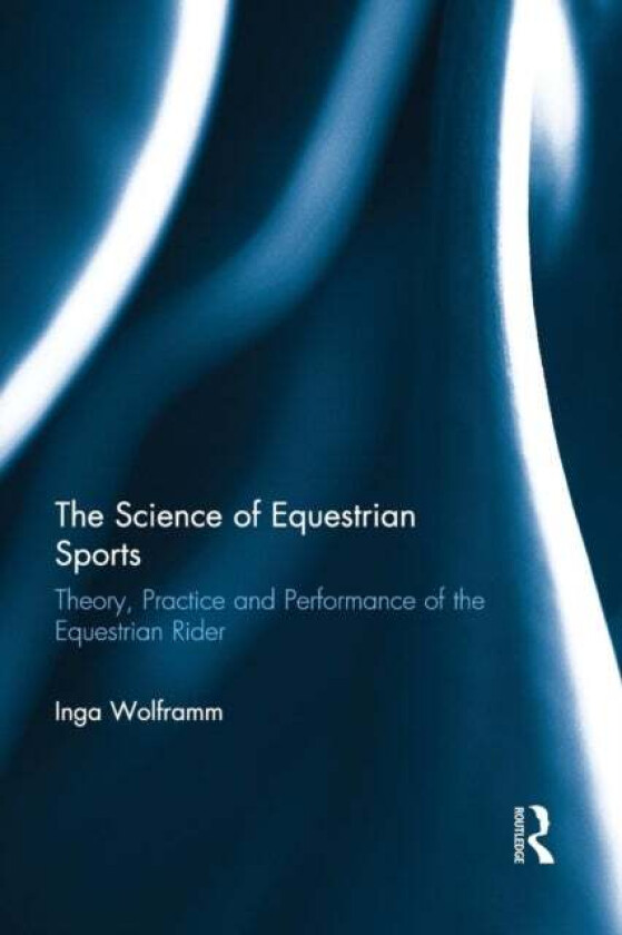 The Science of Equestrian Sports av Inga (VHL University of Applied Sciences The Netherlands) Wolframm
