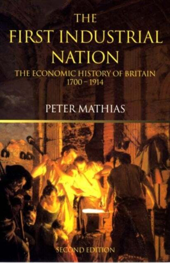 The First Industrial Nation av Peter (Honorary Fellow University of Cambridge UK) Mathias