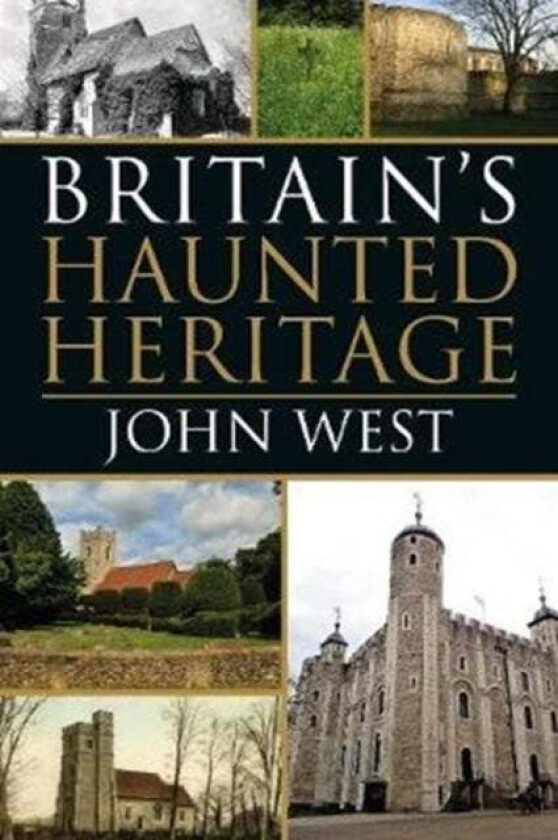 Britain's Haunted Heritage av John West