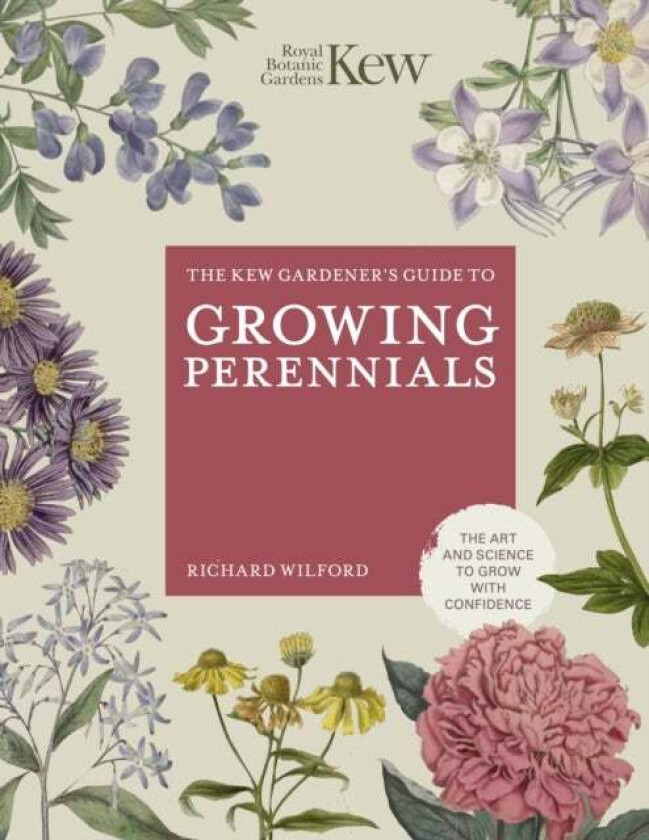 The Kew Gardener's Guide to Growing Perennials av Royal Botanic Gardens Kew, Richard Wilford