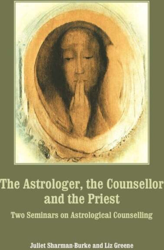 The Astrologer, the Counsellor and the Priest av Juliet Sharman-Burke, Liz Greene