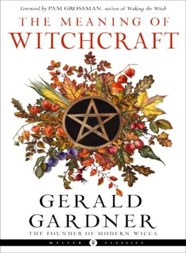 The Meaning of Witchcraft av Gerald Gardner