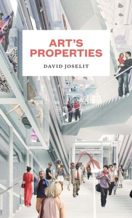 Art's Properties av David Joselit