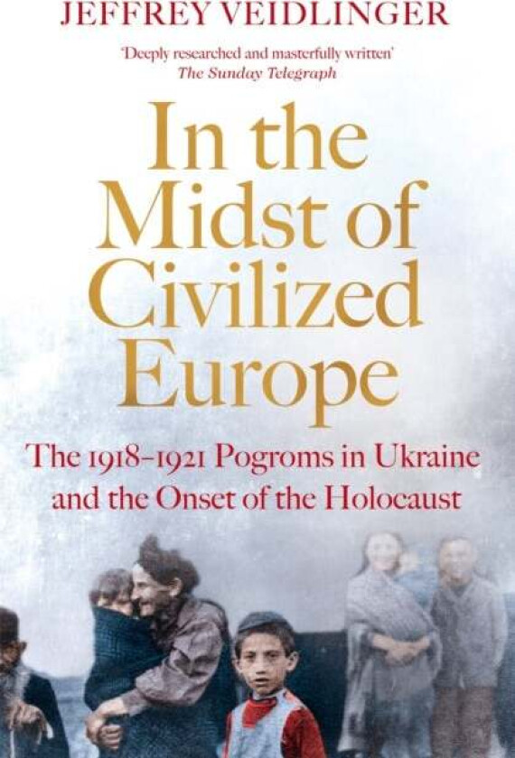 In the Midst of Civilized Europe av Jeffrey Veidlinger