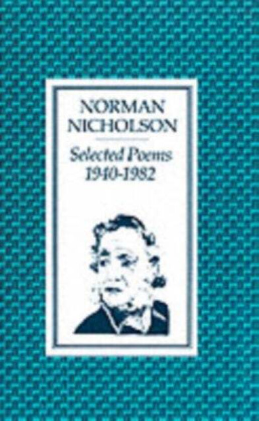 Selected Poems 1940-1982 av Norman Nicholson O.B.E.