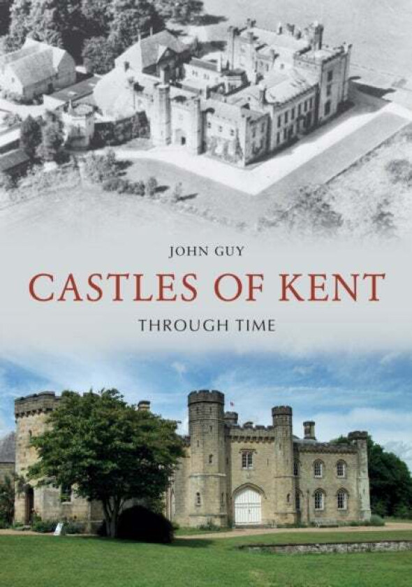 Castles of Kent Through Time av John Guy