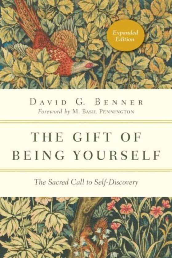 The Gift of Being Yourself - The Sacred Call to Self-Discovery av David G. Benner, M. Basil OCSO Pennington