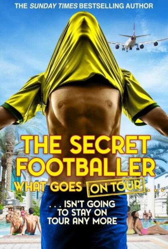 The Secret Footballer: What Goes on Tour av The Secret Footballer