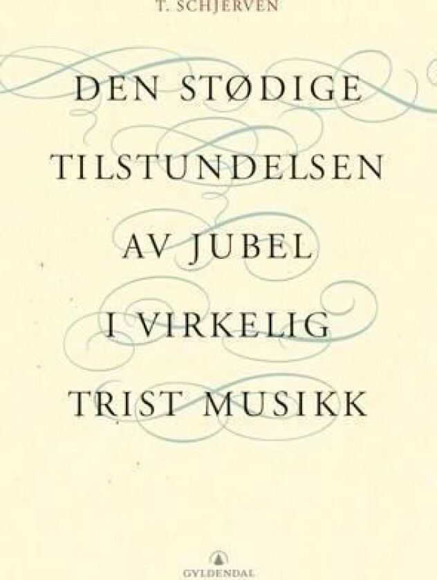 Den stødige tilstundelsen av jubel i virkelig trist musikk av Torgeir Schjerven