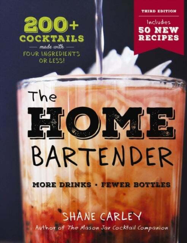 The Home Bartender: The Third Edition av Shane Carley