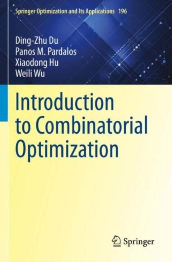 Introduction to Combinatorial Optimization av Ding-Zhu Du, Panos M. Pardalos, Xiaodong Hu, Weili Wu