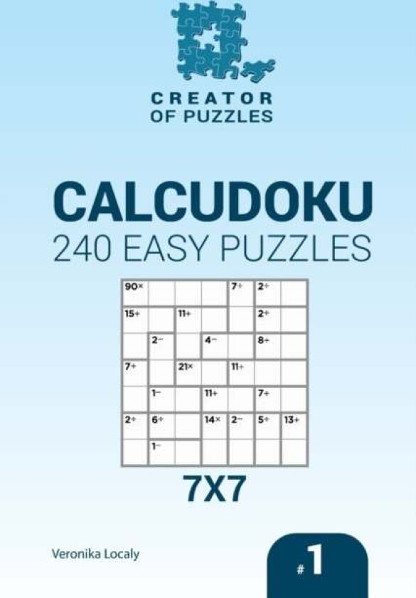 Creator of puzzles - Calcudoku 240 Easy Puzzles 7x7 (Volume 1) av Veronika Localy