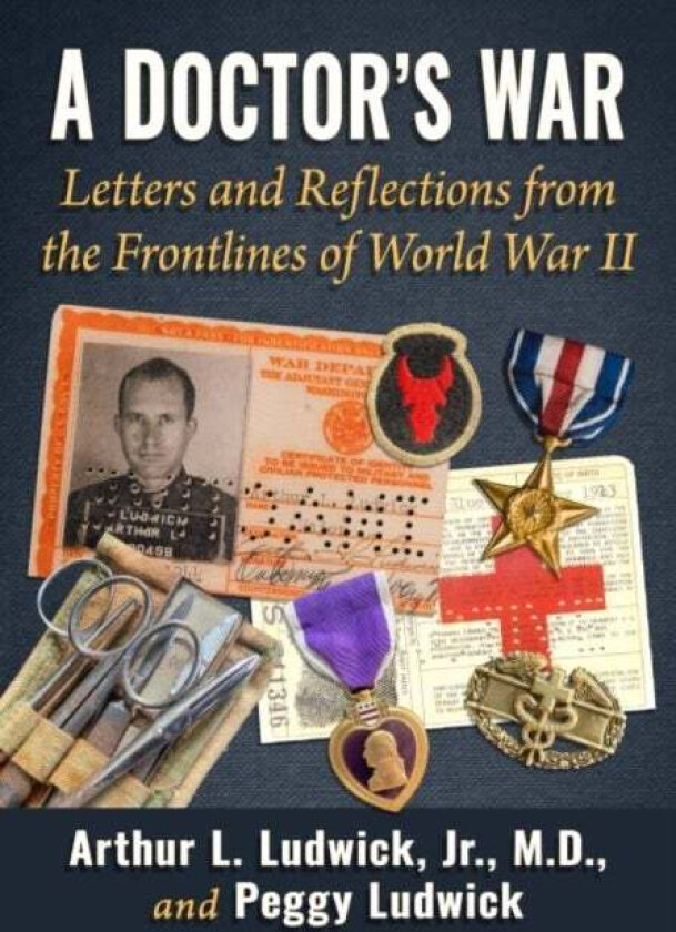A Doctor's War av Arthur L. Ludwick Jr, Peggy Ludwick