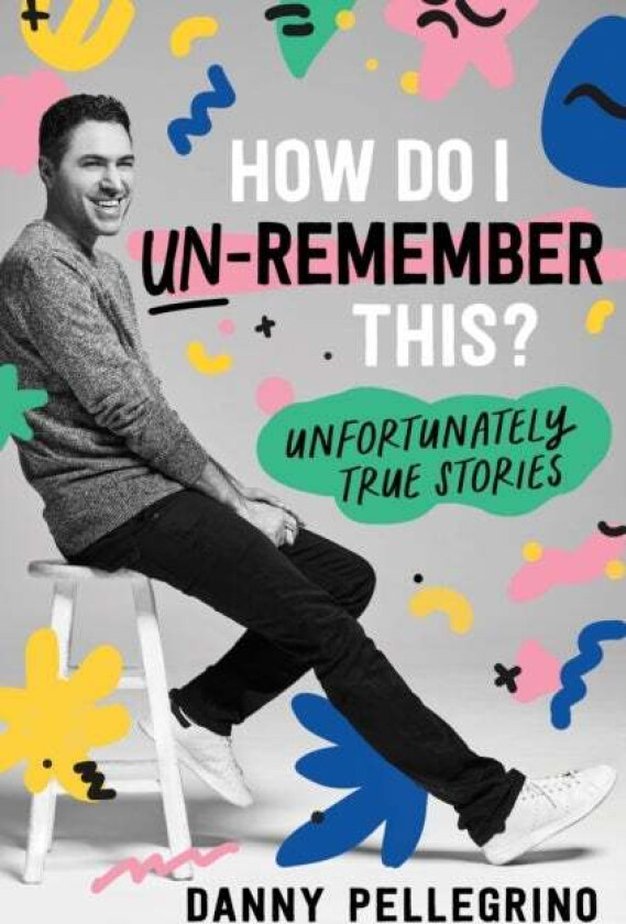 How Do I Un-Remember This? av Danny Pellegrino