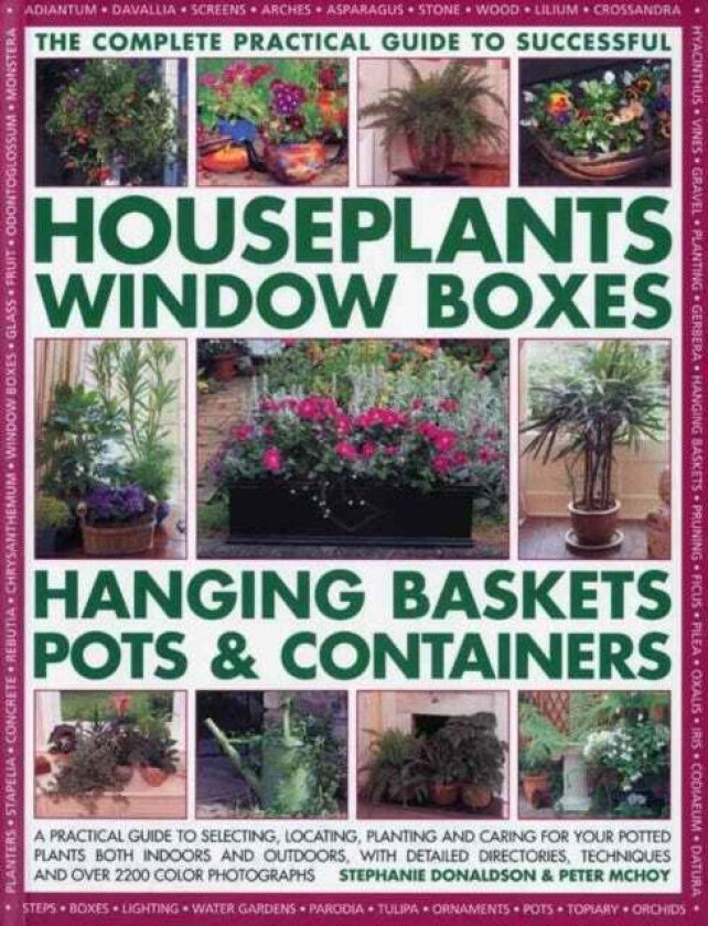 Complete Guide to Successful Houseplants, Window Boxes, Hanging Baskets, Pots and Containers av Stephanie Donaldson