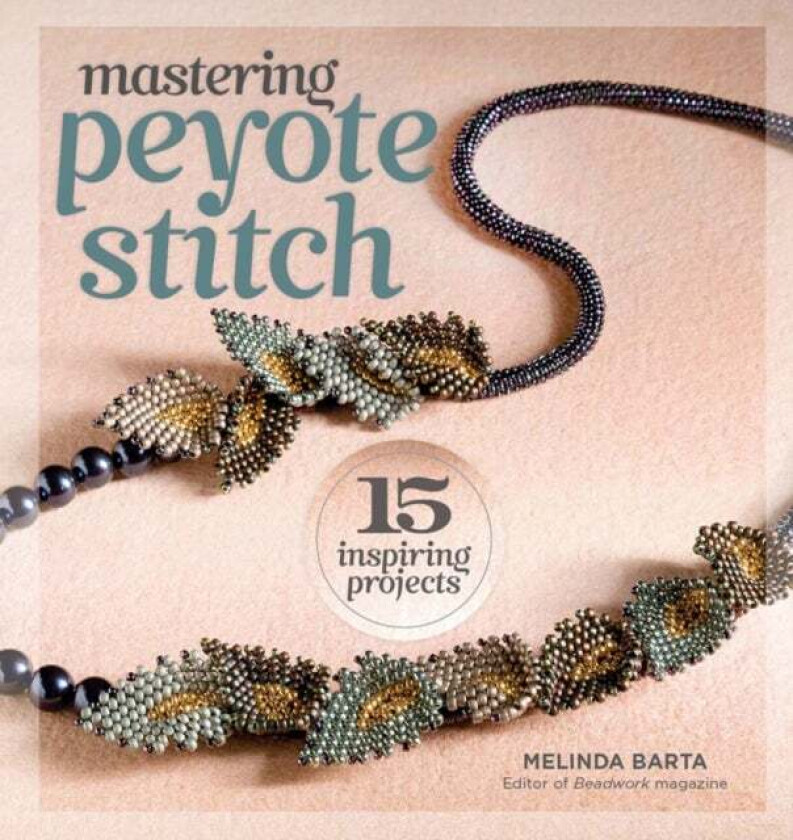 Mastering Peyote Stitch av Melinda Barta