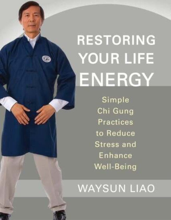 Restoring Your Life Energy av Waysun Liao