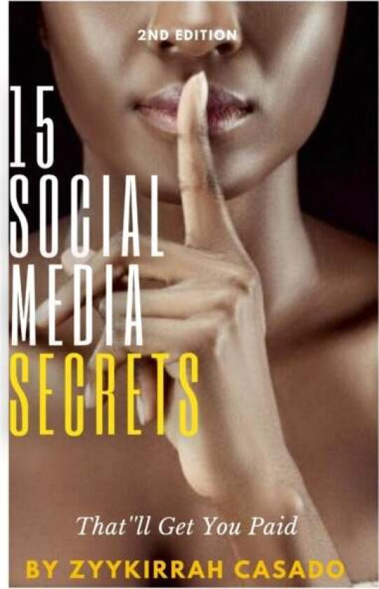 15 Social Media Secrets That'll Get You Paid av Zyykirrah Casado