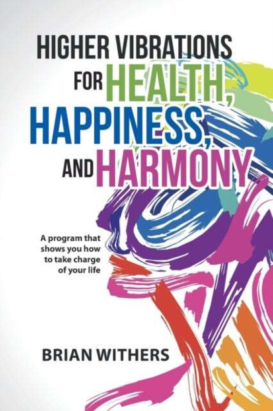 Higher Vibrations for Health, Happiness, and Harmony av Brian Withers