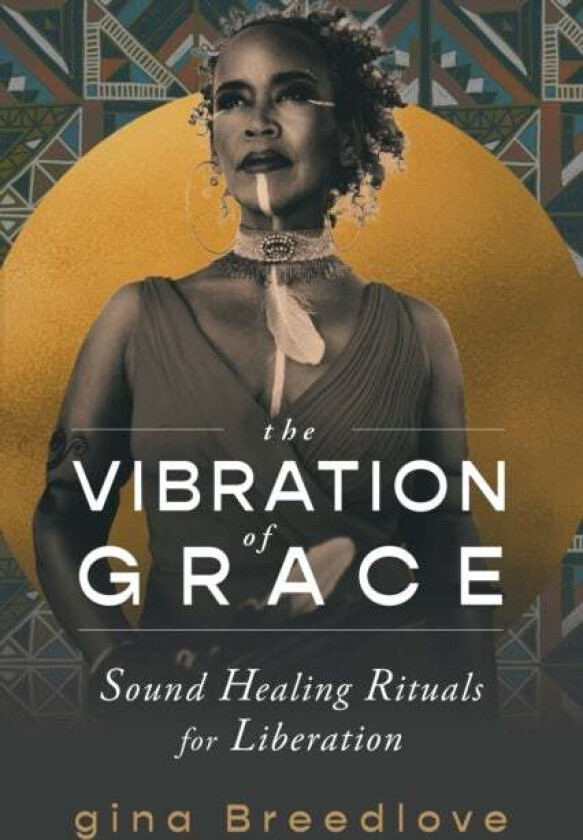 The Vibration Of Grace Av Gina Breedlove