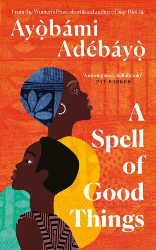 A Spell of Good Things av Ayobami Adebayo