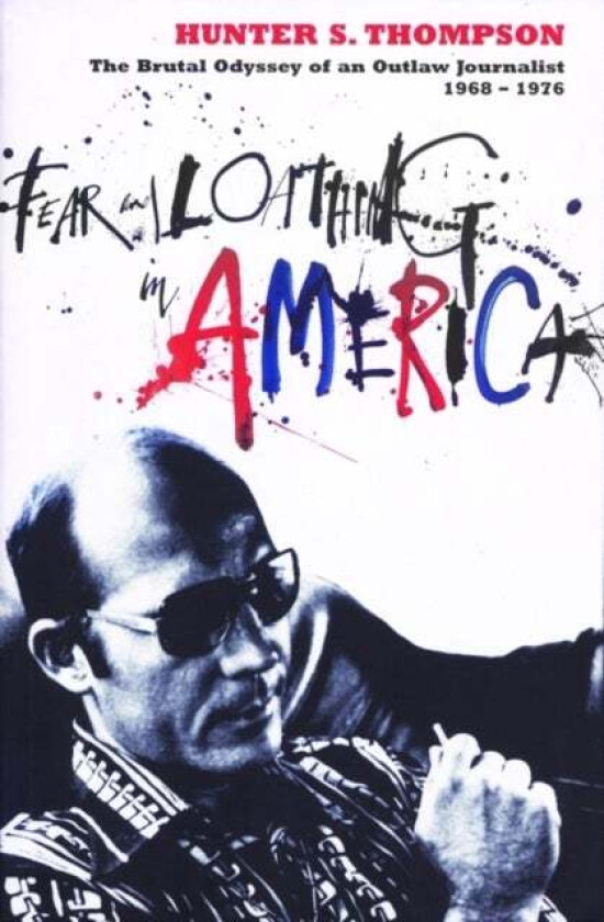 Fear and Loathing in America av Hunter S. Thompson