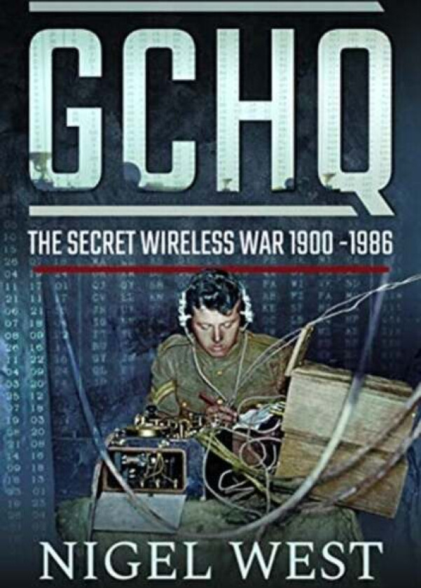 GCHQ: The Secret Wireless War, 1900-1986 av Nigel West