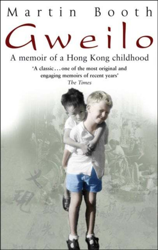 Gweilo: Memories Of A Hong Kong Childhood av Martin Booth