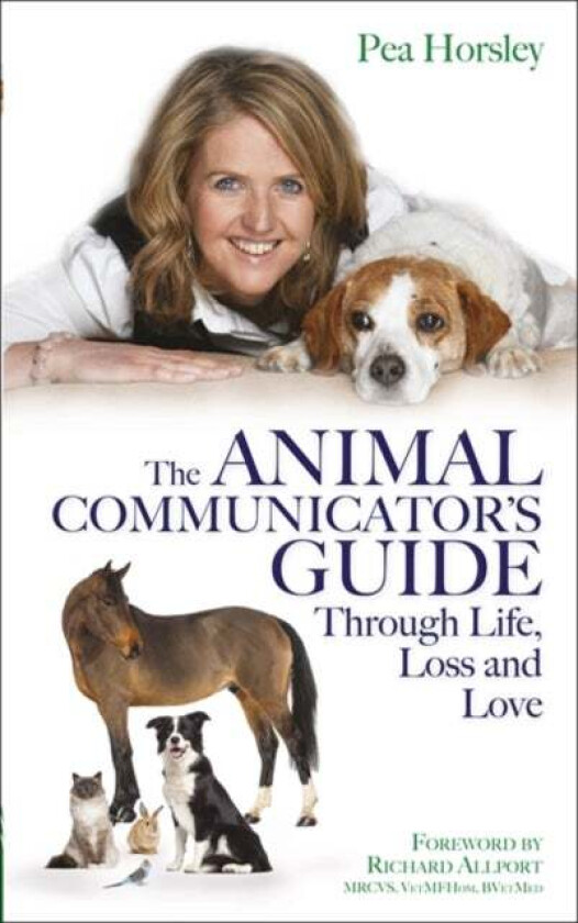 The Animal Communicator's Guide Through Life, Loss and Love av Pea Horsley