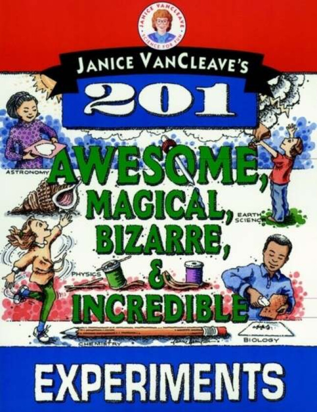 Janice VanCleave's 201 Awesome, Magical, Bizarre, & Incredible Experiments av Janice VanCleave