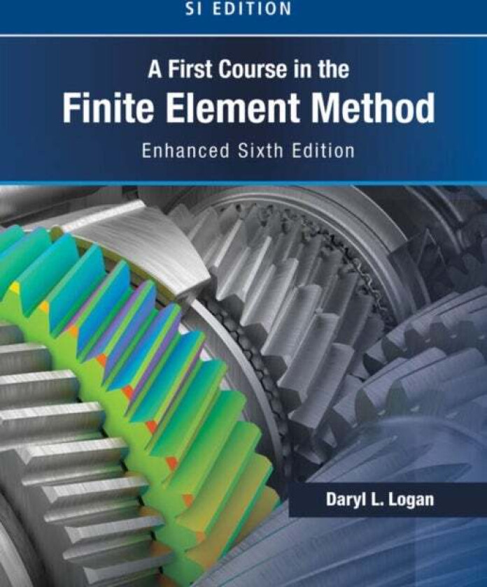 A First Course in the Finite Element Method, Enhanced Edition, SI Version av Daryl (University of Wisconsin Platteville) Logan