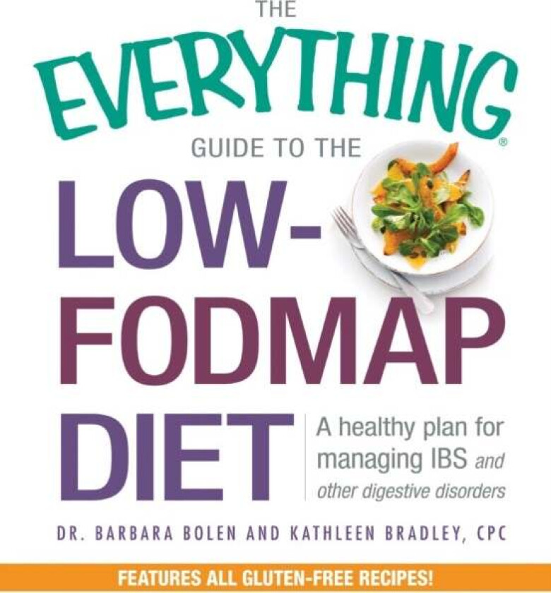 The Everything Guide To The Low-FODMAP Diet av Barbara Bolen, Kathleen CPC Bradley