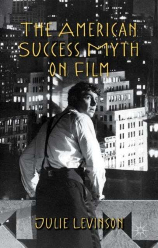 The American Success Myth on Film av J. Levinson