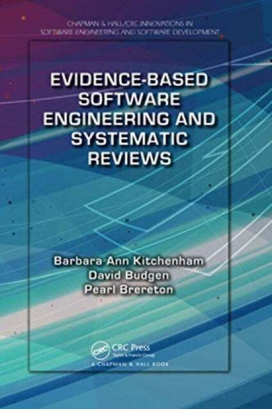 Evidence-Based Software Engineering and Systematic Reviews av Barbara Ann (Keele University Staffordshire UK) Kitchenham, David (School of Engineering