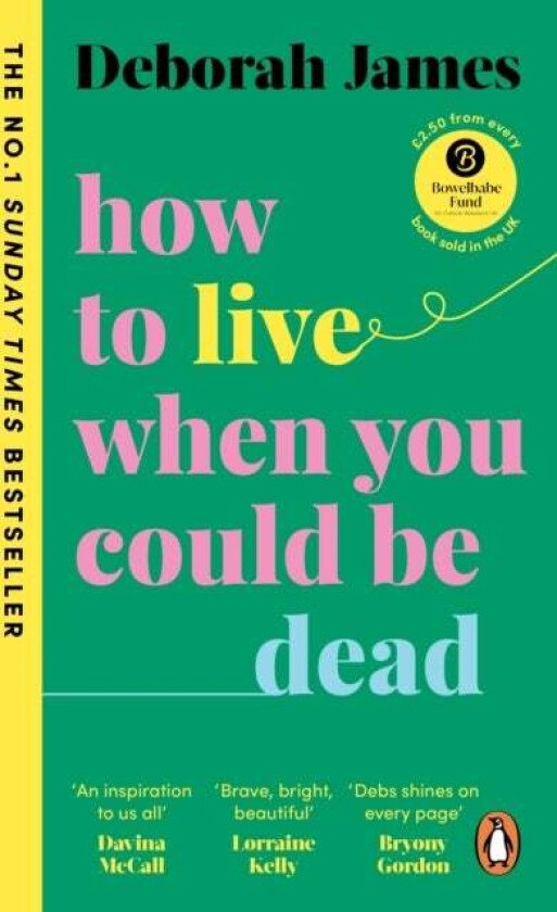 How to Live When You Could Be Dead av Deborah James