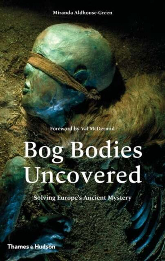 Bog Bodies Uncovered av Miranda Aldhouse-Green