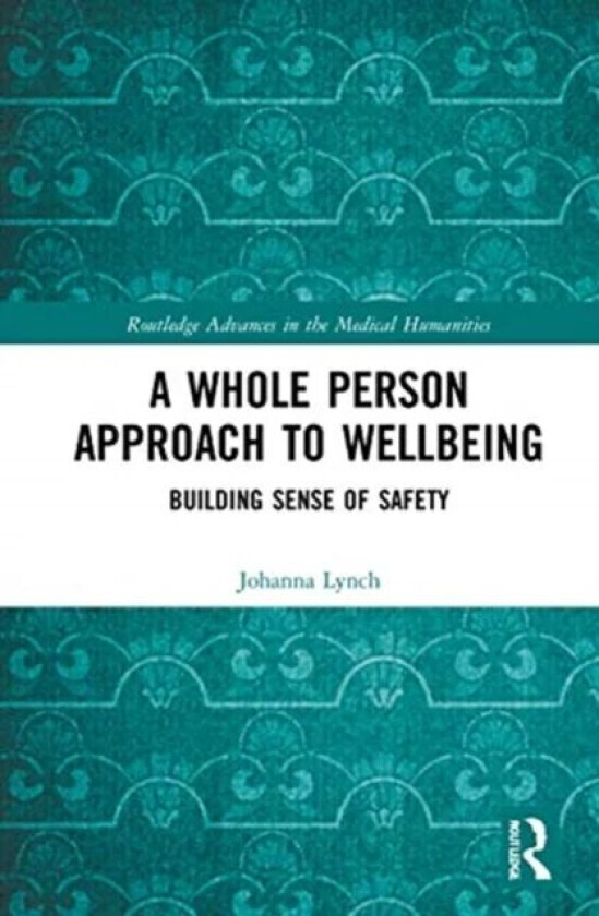 A Whole Person Approach to Wellbeing av Johanna Lynch