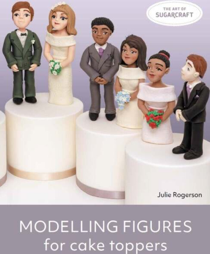 Modelling Figures for Cake Toppers av Julie Rogerson
