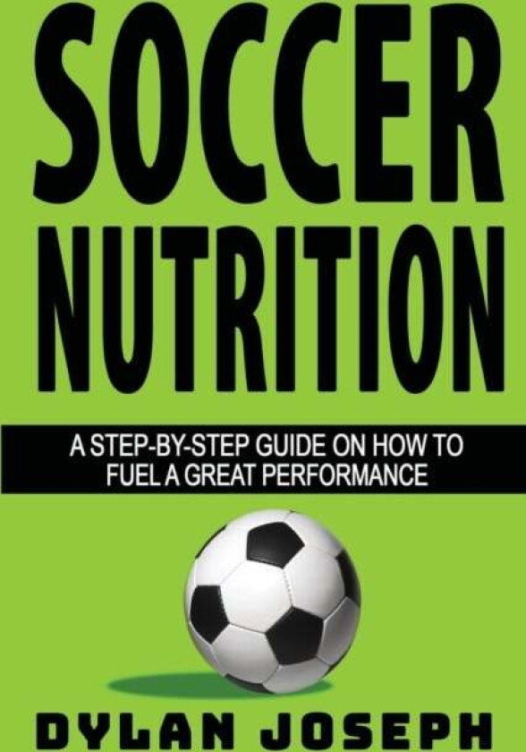 Soccer Nutrition Av Dylan Joseph