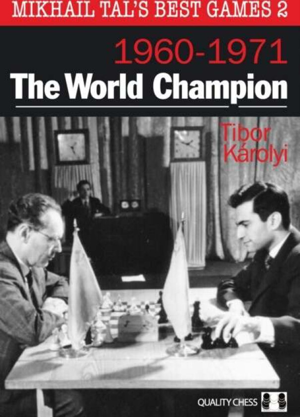 Mikhail Tal's Best Games 2: The World Champion 1960-1971 av Tibor Karolyi