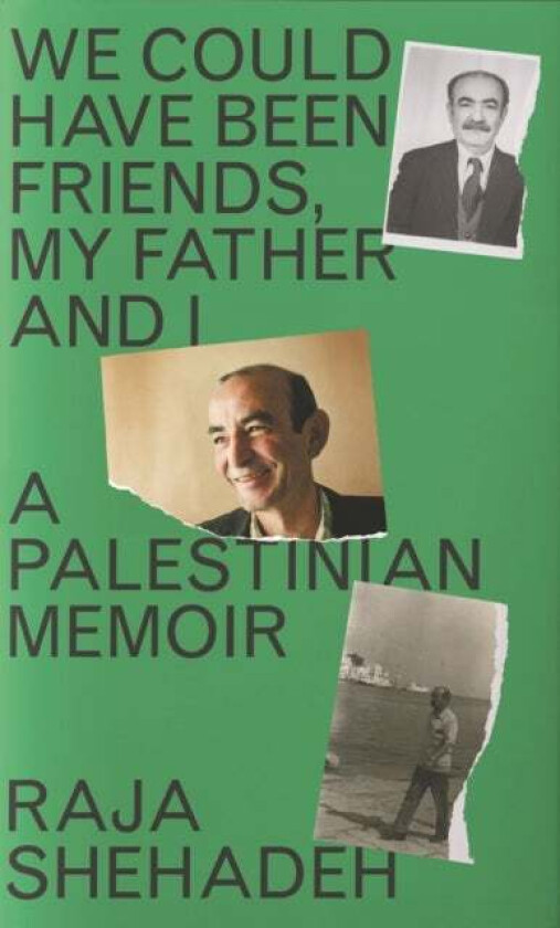 We Could Have Been Friends, My Father and I av Raja Shehadeh