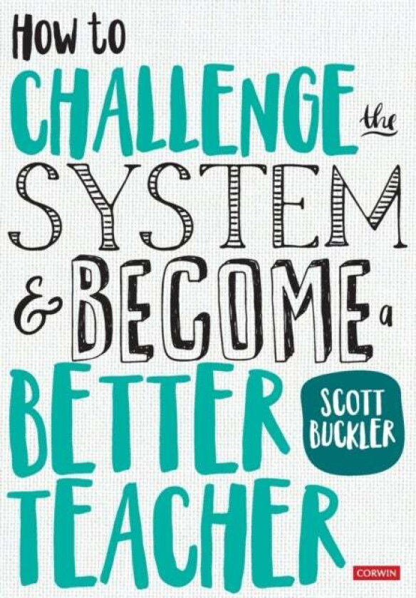 How to Challenge the System and Become a Better Teacher av Scott Buckler
