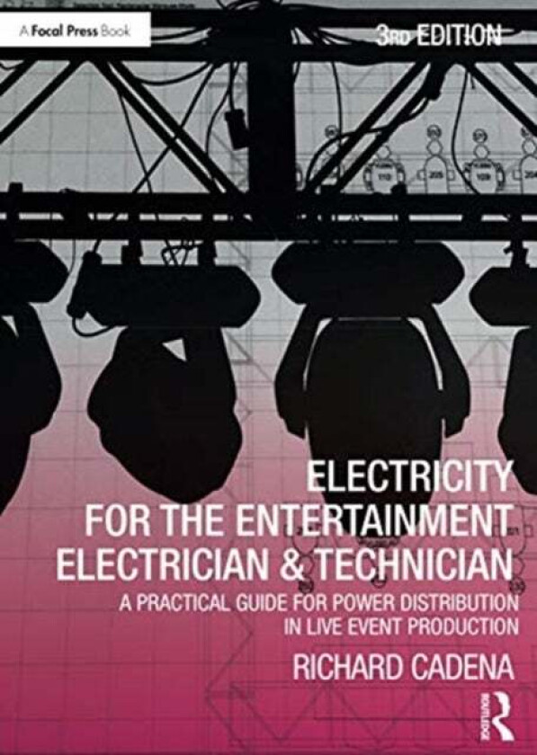 Electricity for the Entertainment Electrician & Technician av Richard Cadena