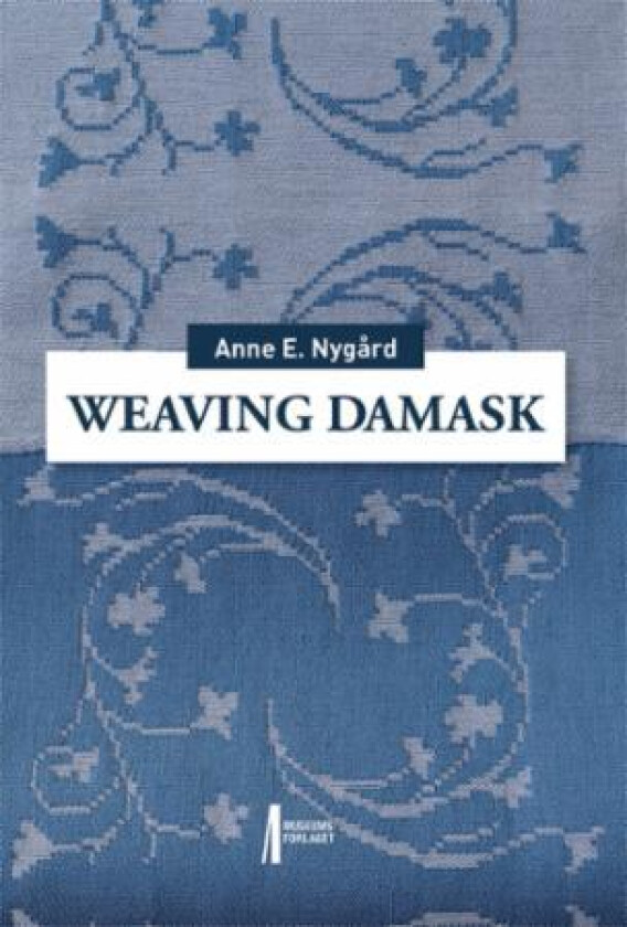 Weaving damask av Anne E. Nygård