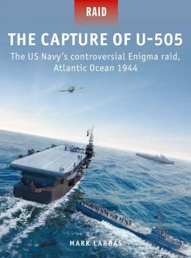 The Capture of U-505 av Mark Lardas