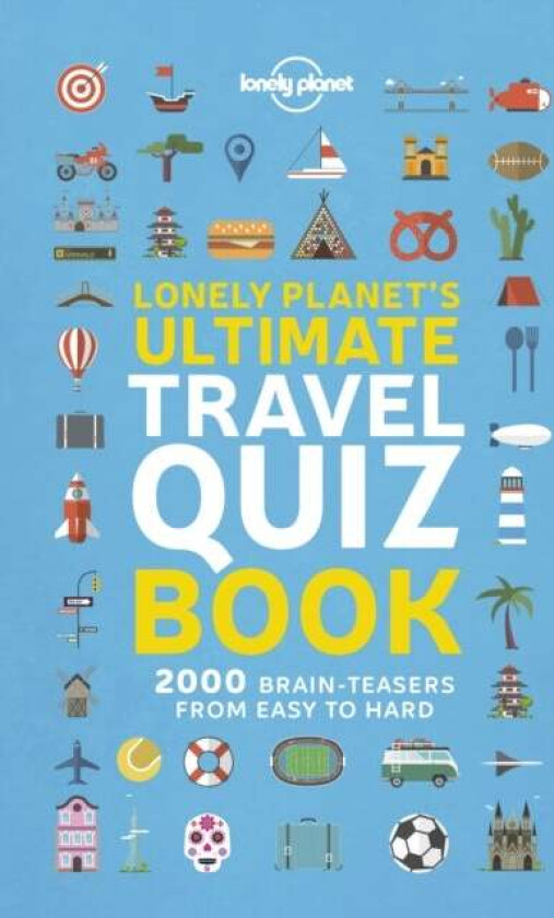 Lonely Planet Lonely Planet's Ultimate Travel Quiz Book av Lonely Planet