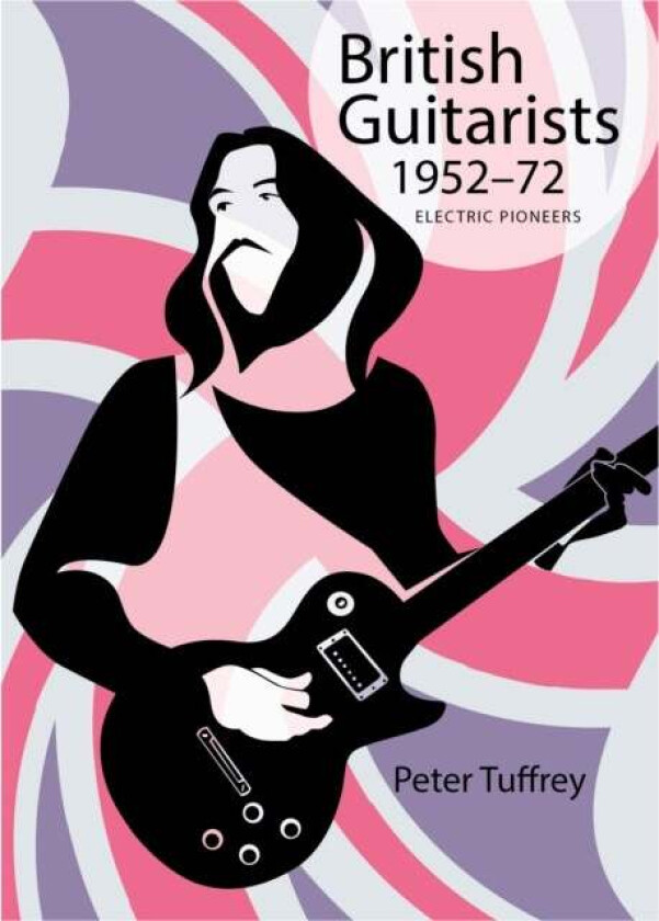 British Guitarists 1952-1972 av Peter Tuffrey
