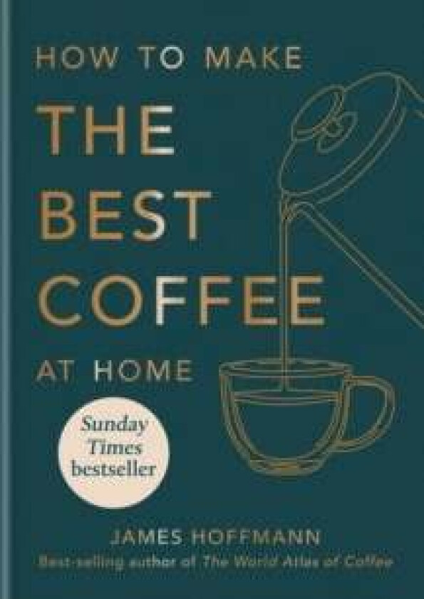 How to make the best coffee at home av James Hoffmann