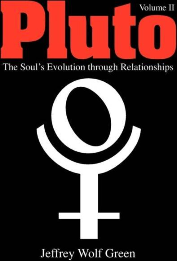 Pluto: The Soul's Evolution Through Relationships av Jeffrey Wolf Green