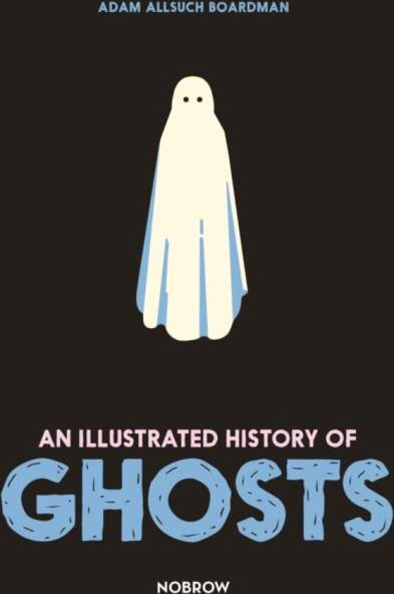 An Illustrated History of Ghosts av Adam Allsuch Boardman